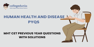 MHT CET PYQs for Human Health and Disease with Solutions: Practice MHT CET Previous Year Questions